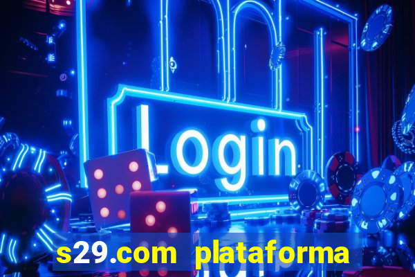 s29.com plataforma de jogos